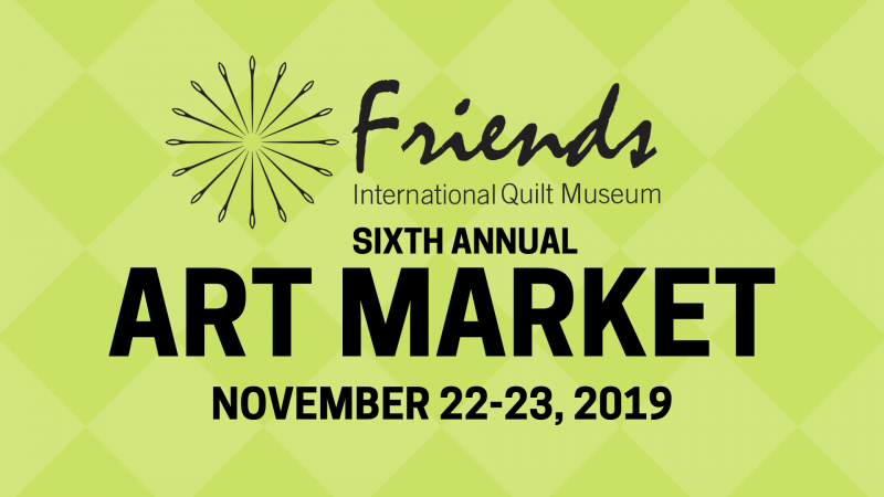 International Quilt Museum's Sixth Annual Art Market