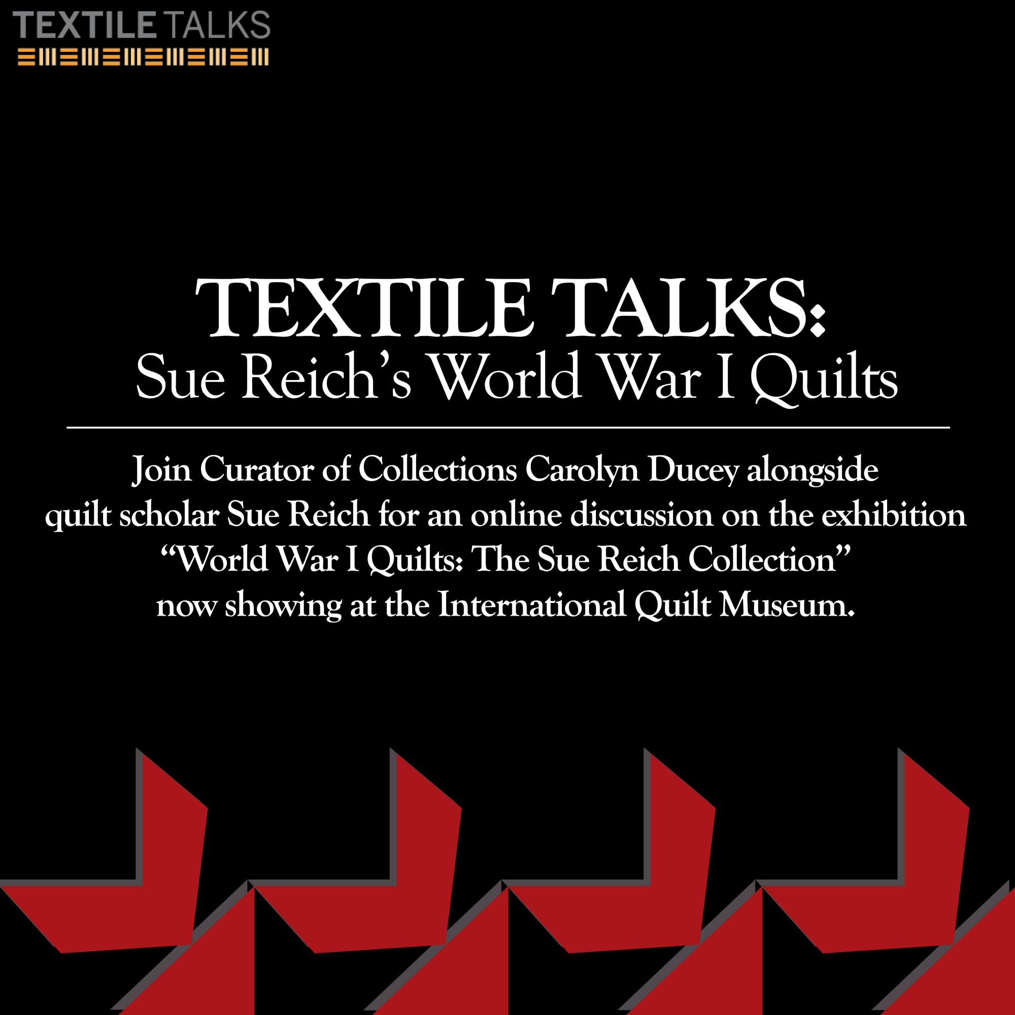 Textile Talks: World War I Quilts: The Sue Reich Collection